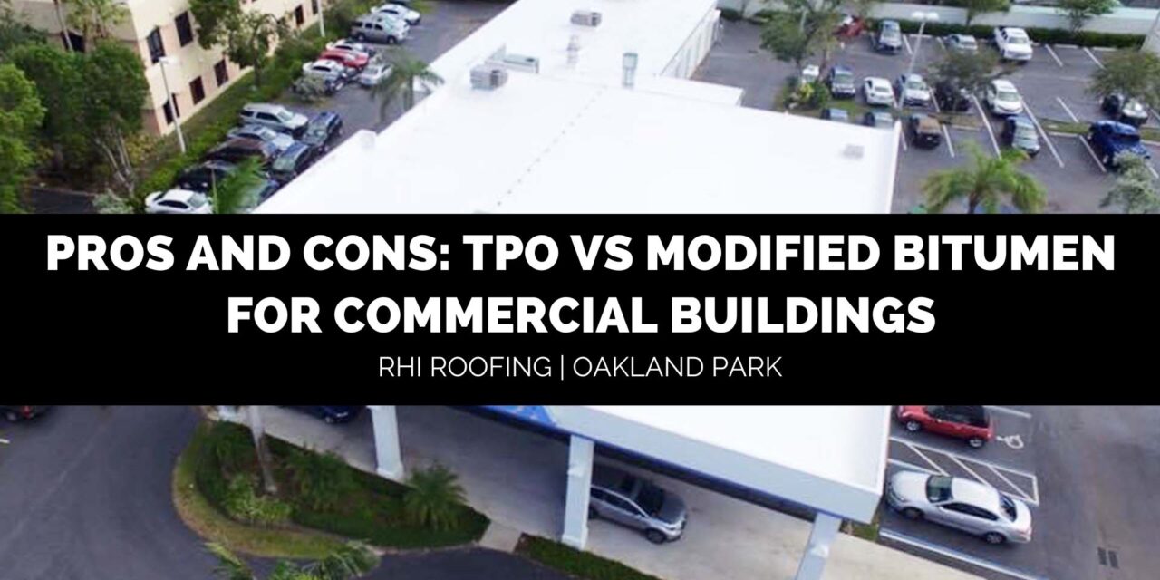 Pros and Cons: TPO VS Modified Bitumen for Commercial Buildings